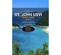 The Complete St. John U.S. Virgin Islands Travel Guide + 25 Things to Do in St. Thomas USVI + 25 Things to Do in the British Virgin Islands