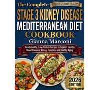 THE COMPLETE STAGE 3 KIDNEY DISEASE MEDITERRANEAN DIET COOKBOOK FOR SENIORS: Heart-Healthy, Low-Sodium Recipes to Support Healthy Blood Pressure and Kidney Function