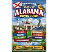 The Complete State Of Alabama Trivia Book: 400 Questions Across History, Culture, Sports, and More - The Perfect Birthday Gift for Alabama Lovers