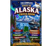 The Complete State of Alaska Trivia Book: 400 Alaska Trivia Questions Across 8 Categories