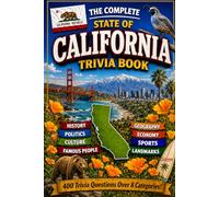 The Complete State of California Trivia Book: 400 California Trivia Questions Across 8 Categories