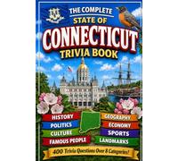 The Complete State of Connecticut Trivia Book: 400 Connecticut Trivia Questions Over 8 Categories