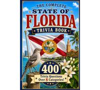 The Complete State of Florida Trivia Book: 400 Florida Trivia Questions Over 8 Categories