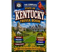 The Complete State of Kentucky Trivia Book: 400 Kentucky Trivia Questions Across 8 Categories