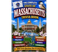 The Complete State of Massachusetts Trivia Book: 400 Massachusetts Trivia Questions Across 8 Categories
