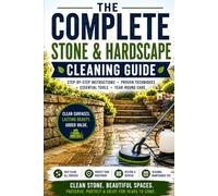 The Complete Stone and Hardscape Cleaning Guide (Complete Cleaning Guide)