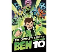 The Complete Story Of Ben 10