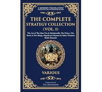 The Complete Strategy Collection (Vol. 1): The Art of War (Sun Tzu & Machiavelli), The Prince, The Book of Five Rings, Napoleon's Maxims & Other Timeless Battle Manuals: 435 (Library of Alexandria)