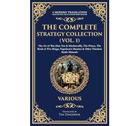 The Complete Strategy Collection (Vol. 1): The Art of War (Sun Tzu & Machiavelli), The Prince, The Book of Five Rings, Napoleon's Maxims & Other ... Edition): 435 (Library of Alexandria)