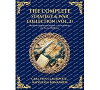 The Complete Strategy Collection (Vol. 2): On War & Frederick the Great's Instructions - Foundations of Modern Military Theory (Deluxe Hardbound Edition) (Library of Alexandria)