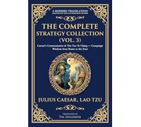 The Complete Strategy Collection (Vol. 3): Caesar's Commentaries & The Tao Te Ching - Campaign Wisdom from Rome to the East: 437 (Library of Alexandria)