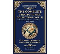 The Complete Strategy & War Collection (Vol. 2): On War & Napoleon's Maxims - Grand Theory and Tactical Brilliance (Deluxe Hardbound Edition): 415 (Library of Alexandria)