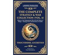 The Complete Strategy & War Collection (Vol. 4): History of the Peloponnesian War & On the Nature of Things - Strategy, Power and the Roots of ... Edition): 417 (Library of Alexandria)
