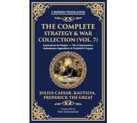 The Complete Strategy & War Collection (Vol. 7): Instructions for Empire - The Commentaries, Arthashastra Appendices & Frederick's Legacy (Deluxe Hardbound Edition): 420 (Library of Alexandria)