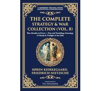 The Complete Strategy & War Collection (Vol. 8): War, Morality & Power - Fear and Trembling, Genealogy of Morals & Twilight of the Idols: 421 (Library of Alexandria)