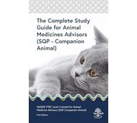 The Complete Study Guide for Animal Medicine Advisors (SQP - Companion Animals): VSSQP021 (Vet Skill Publications Complete Study and Revision Guides)