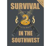 The Complete Survival in the Southwest: Guide to Desert Survival