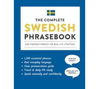 The Complete Swedish Phrasebook: 1,200 Everyday Phrases for Real-Life Situations, Core Vocabulary for Daily Communication, A Practical Speaking Guide (Learn Swedish)