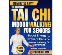 The Complete Tai Chi Indoor Walking for Seniors: The Safe and Simple Indoor Walking Plan for Seniors to Boost Energy, Prevent Falls, and Restore ... Guided Videos.: 2 (Tai Chi for Seniors O.K)