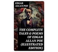 The Complete Tales & Poems Of Edgar Allan Poe (illustrated Edition