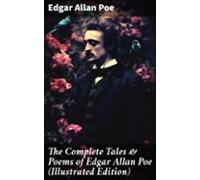 The Complete Tales & Poems Of Edgar Allan Poe (illustrated Edition