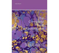 The Complete Tarot Guidebook: Meanings, Spreads, Symbols, and How to Read Every Card