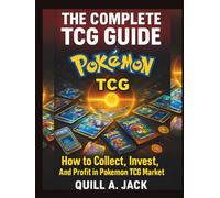 THE COMPLETE TCG GUIDE: How to Collect, Invest, And Profit in Pokémon TCG Market