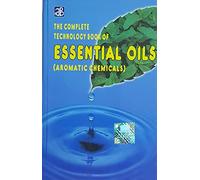 The Complete Technology Book Of Essential Oils (Aromatic Chemicals)