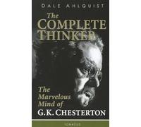 The Complete Thinker: The Marvelous Mind of G K Chesterton