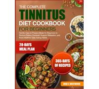 THE COMPLETE TINNITUS DIET COOKBOOK FOR BEGINNERS: Gentle, Easy-to-Prepare Meals for Beginners to Reduce Dietary Overload, Support Relaxation, and Build Healthier Daily Eating Habits
