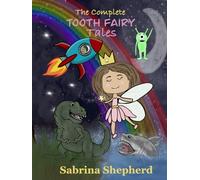 The Complete Tooth Fairy Tales (The Tooth Fairy Trilogy)