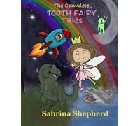 The Complete Tooth Fairy Tales (The Tooth Fairy Trilogy)