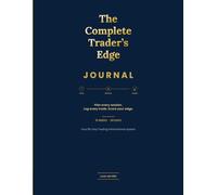 The Complete Trader's Edge Journal: Your 90-Day Trading Performance System