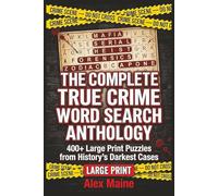 The Complete True Crime Word Search Anthology: 400+ Large Print Puzzles from History's Darkest Cases | Large Print | rue Crime Word Searches, Crime ... Adults (True Crime Word Search for Adults)