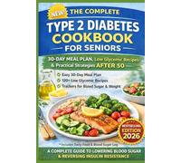 The Complete Type 2 Diabetes Cookbook for Seniors After 50: Includes 120 Low-Glycemic Recipes | 30-Day Meal Plan | Printable Blood Sugar Trackers | ... Strategies (The Metabolic Reset Series)
