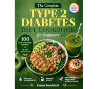 The Complete Type 2 Diabetes Diet Cookbook for Beginners: Low-Glycemic Recipes and a 28-Day Meal Plan to Help Balance Blood Sugar, Promote Satiety, ... Health Kitchen Series by Emma Brookfield)