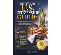 THE COMPLETE U.S. CITIZENSHIP GUIDE: How to File the N-400, Prepare for the Interview, Master the English Test, and Answers the Latest 128 USCIS Civics Questions
