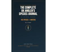 The Complete UK Angler's Species Journal (Omnibus): Sea, Mini-Species & Freshwater - A Life-List Checklist & Catch Log of All 192 Fish of Britain & Ireland