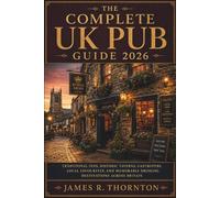 The Complete UK Pub Guide 2026: Traditional Inns, Historic Taverns, Gastropubs, Local Favourites, and Memorable Drinking Destinations Across Britain