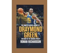 The complete untold journey of Draymond green: The Heart of the Warriors Dynasty