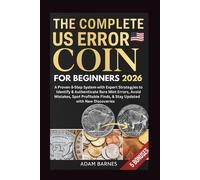 The Complete US Error Coin Guide 2026 For Beginners: A Proven 8-Step System with Expert Strategies to Identify & Authenticate Rare Mint Errors, Avoid Mistakes, Spot Profitable Finds