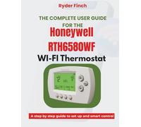 The Complete User Guide for the Honeywell RTH6580WF Wi-Fi Thermostat: A Step-by-Step Guide to Setup and Smart Control