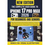 THE COMPLETE USER GUIDE TO IPHONE 17 PRO MAX 2026: Step-by- Step Manual for Beginners & Seniors to Master iOS 26, Overcome Setup Frustrations, Accessibility Features, Photography Tricks & Hidden Gems.