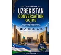 The Complete Uzbekistan Conversation Guide: Essential English-Uzbek Phrases for Travel, Daily Life & Local Communication