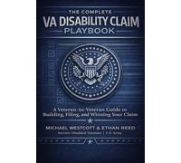 The Complete VA Disability Claim Playbook: A Veteran-to-Veteran Guide to Building, Filing, and Winning Your Claim