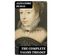 The Complete Valois Trilogy (ebook)
