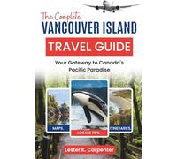 The Complete Vancouver Island Travel Guide: Your Gateway to Canada's Pacific Paradise
