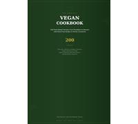 The Complete Vegan Cookbook: 200 Plant-Based Recipes from Breakfast to Dessert: The Complete Weekly Planner for Plant-Based Eating, from Breakfast to Dessert