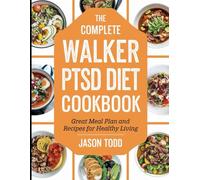 The Complete Walker PTSD Diet Cookbook: Great Meal Plan and Recipes for Healthy Living
