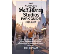 The Complete Walt Disney Studios Park Guide 2025-2026: Insider Tips, Family Itineraries, Thrill Rides, Dining Secrets & Seasonal Highlights for an Unforgettable Disney Adventure